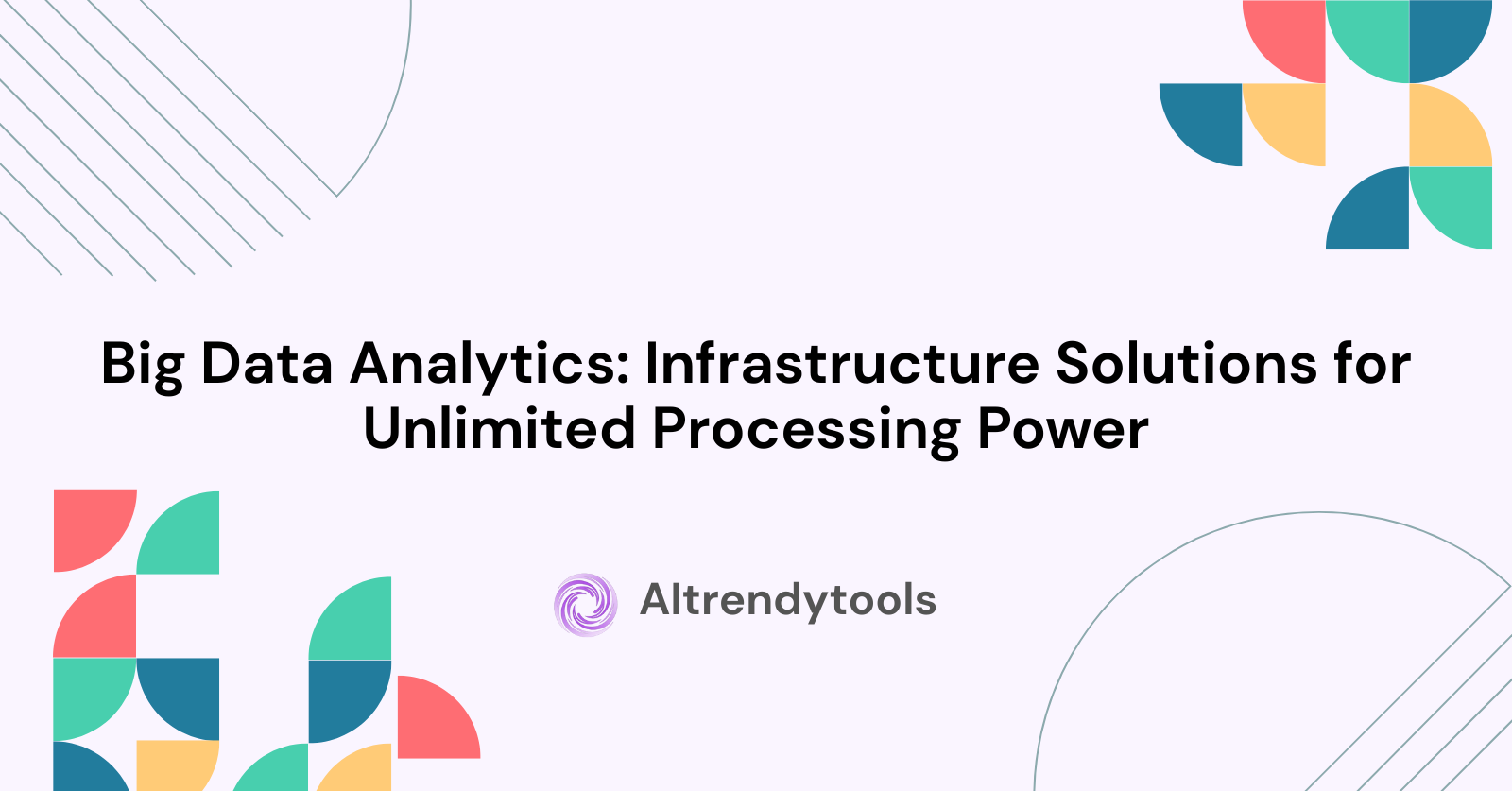 Big Data Analytics: Infrastructure Solutions for Unlimited Processing Power - AItrendytools